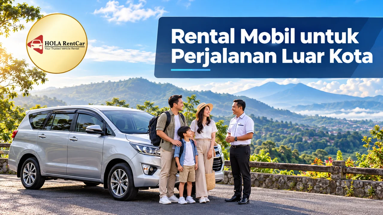 Panduan rental mobil dengan driver untuk luar kota: rencanakan rute, pilih kendaraan, cek biaya, serta konfirmasikan jadwal  bersama HOLA RentCar.